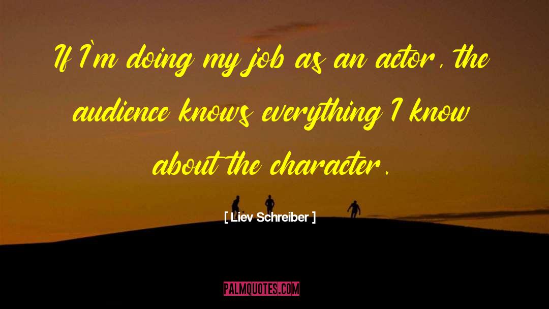 Liev Schreiber Quotes: If I'm doing my job