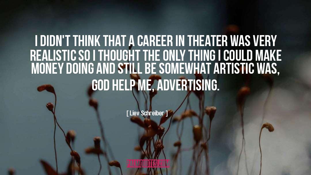 Liev Schreiber Quotes: I didn't think that a