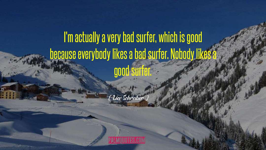 Liev Schreiber Quotes: I'm actually a very bad