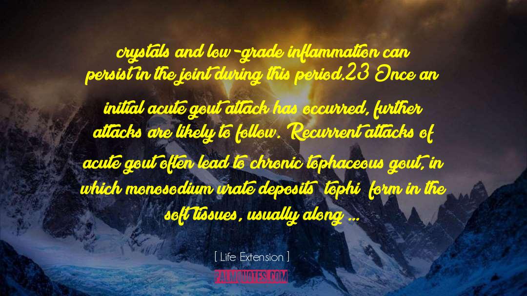 Life Extension Quotes: crystals and low-grade inflammation can