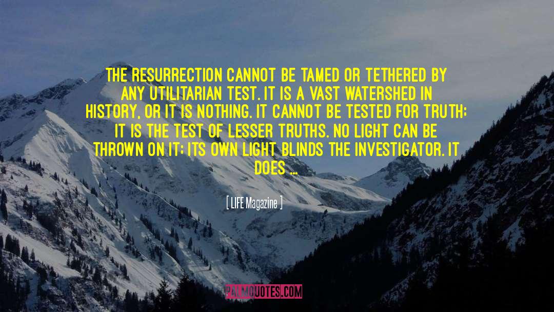 LIFE Magazine Quotes: The resurrection cannot be tamed