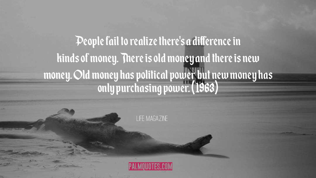 LIFE Magazine Quotes: People fail to realize there's