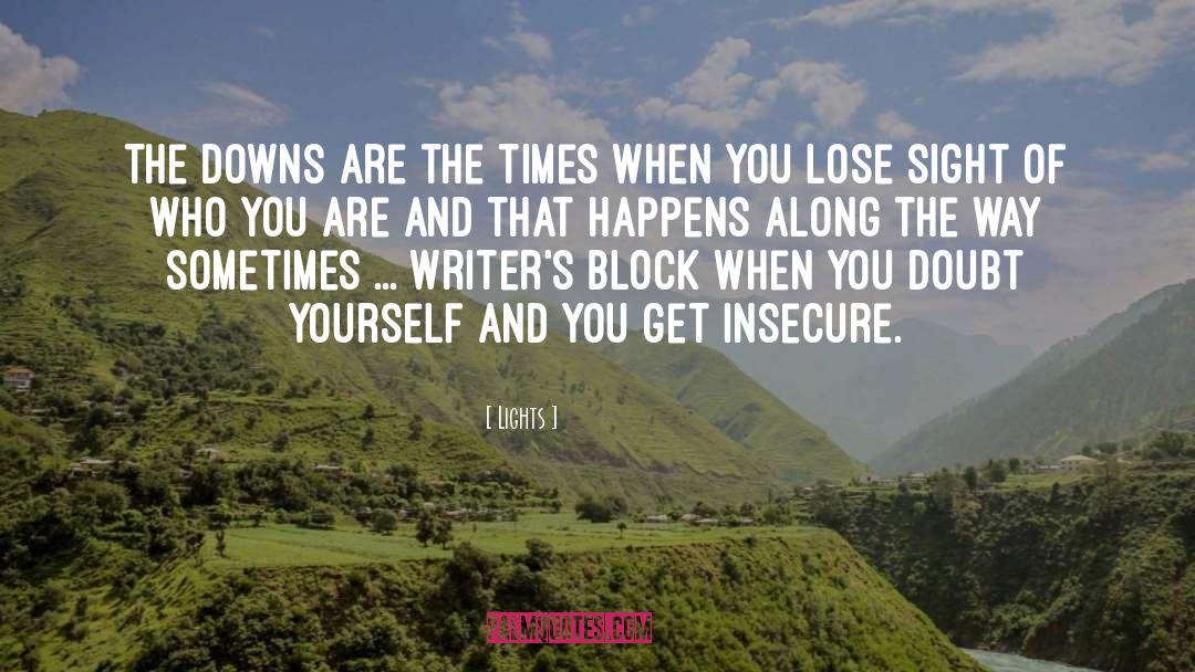 Lights Quotes: The downs are the times