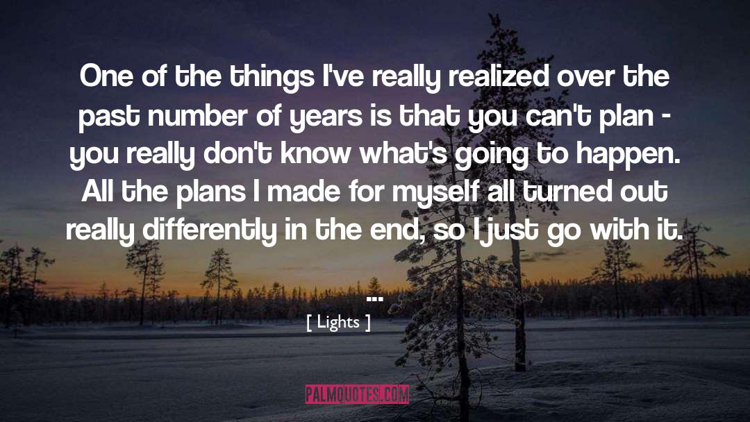 Lights Quotes: One of the things I've