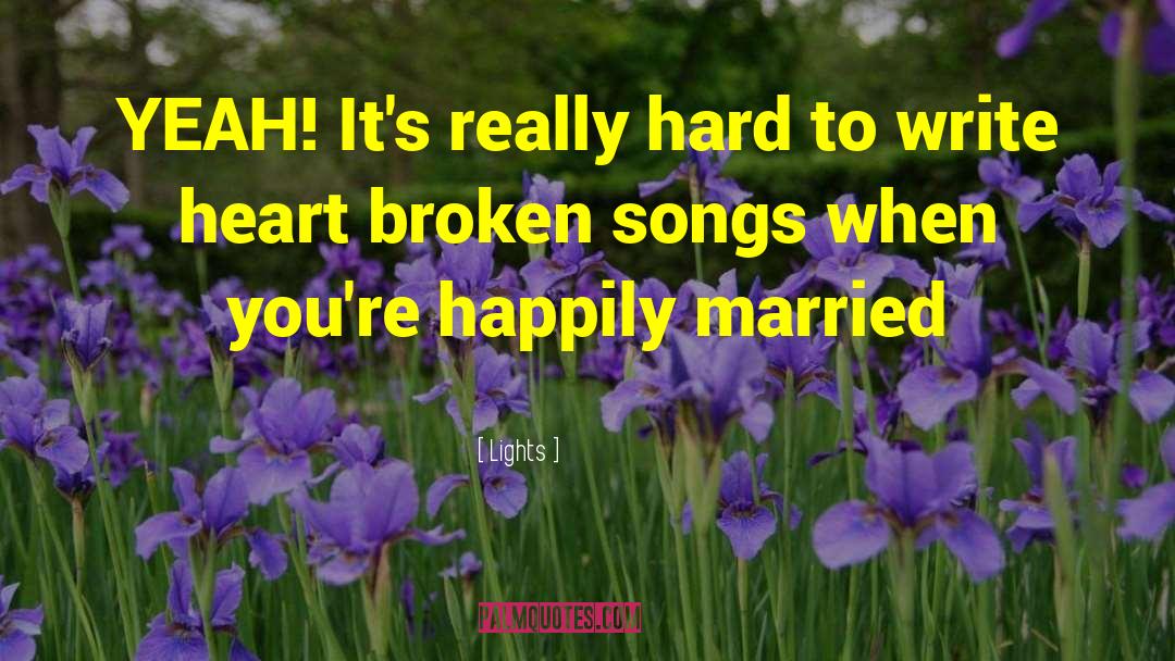 Lights Quotes: YEAH! It's really hard to