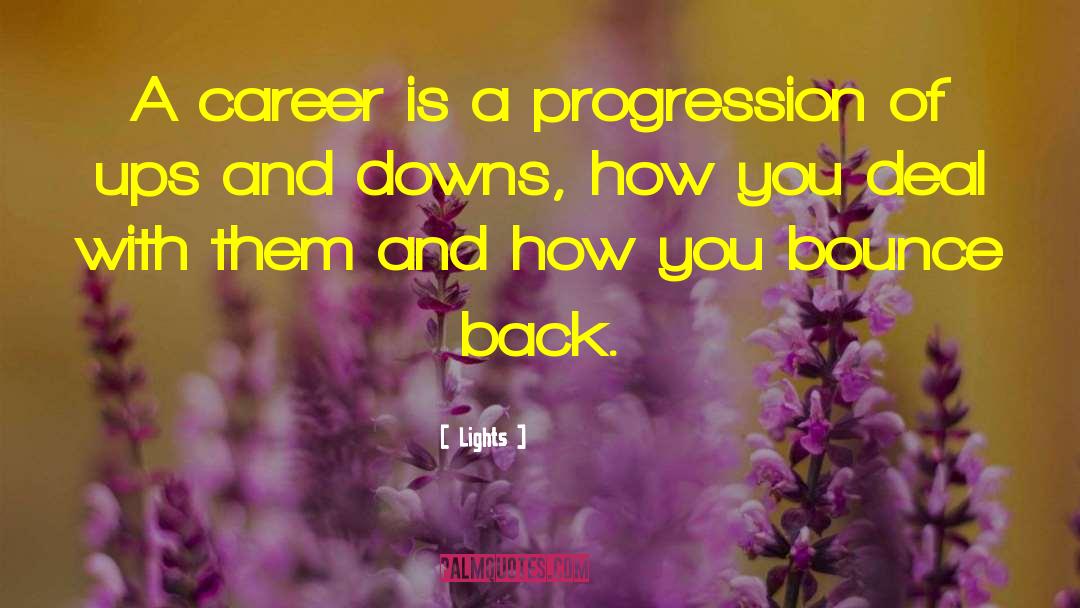 Lights Quotes: A career is a progression