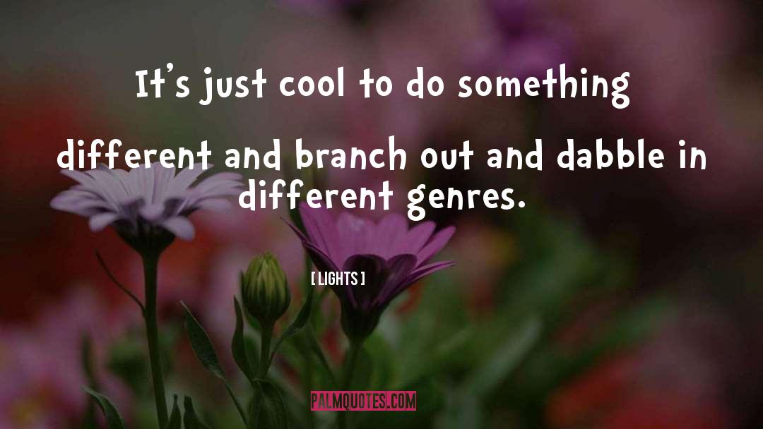 Lights Quotes: It's just cool to do
