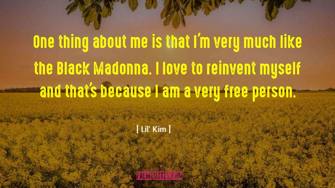 Lil' Kim Quotes: One thing about me is