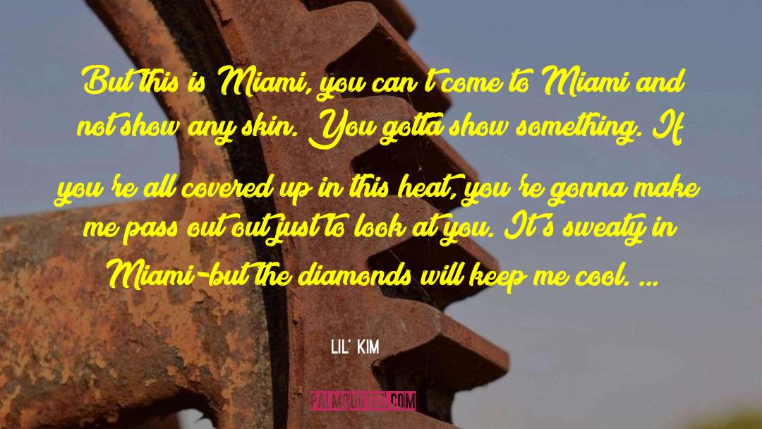 Lil' Kim Quotes: But this is Miami, you