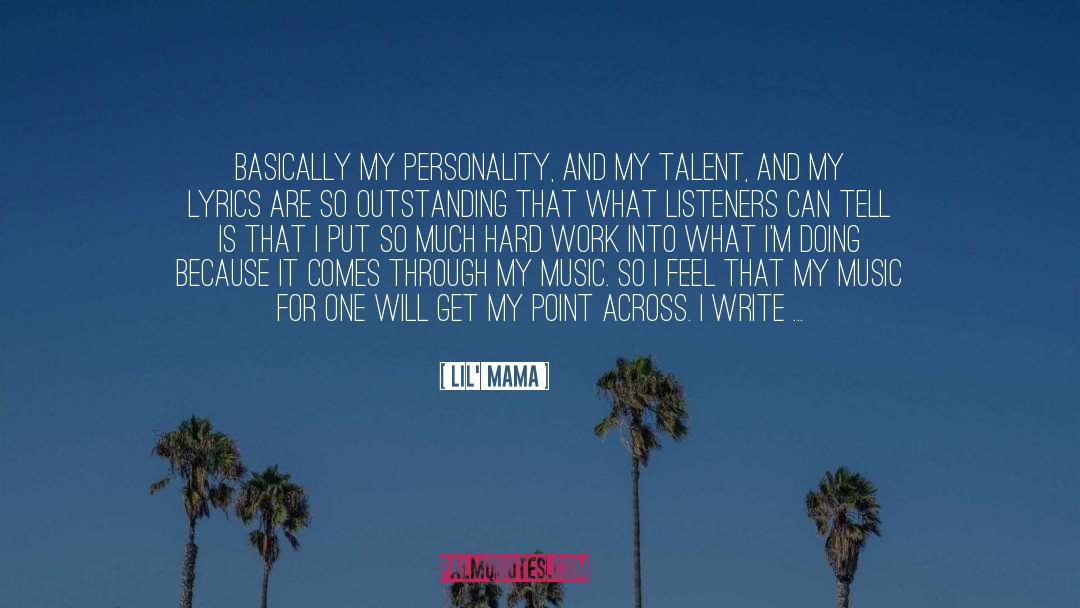 Lil' Mama Quotes: Basically my personality, and my