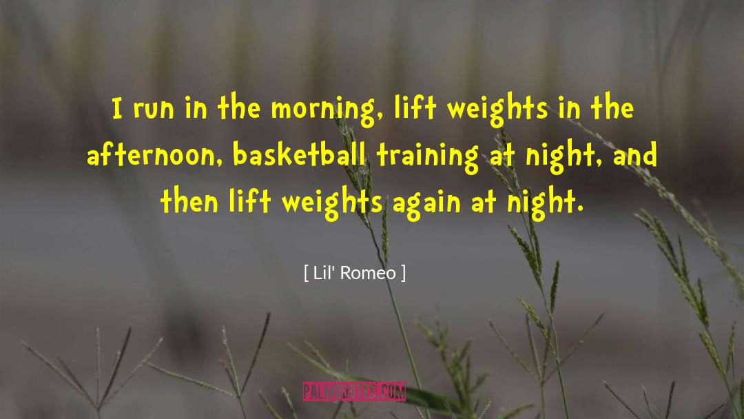 Lil' Romeo Quotes: I run in the morning,