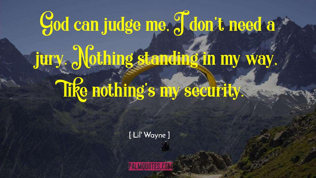 Lil' Wayne Quotes: God can judge me, I
