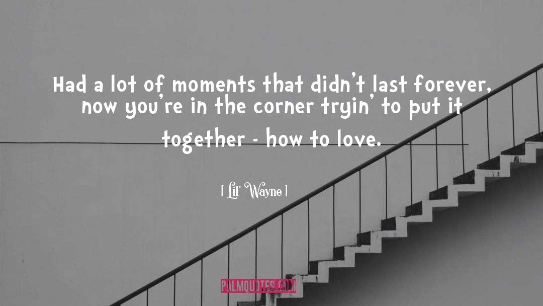 Lil' Wayne Quotes: Had a lot of moments