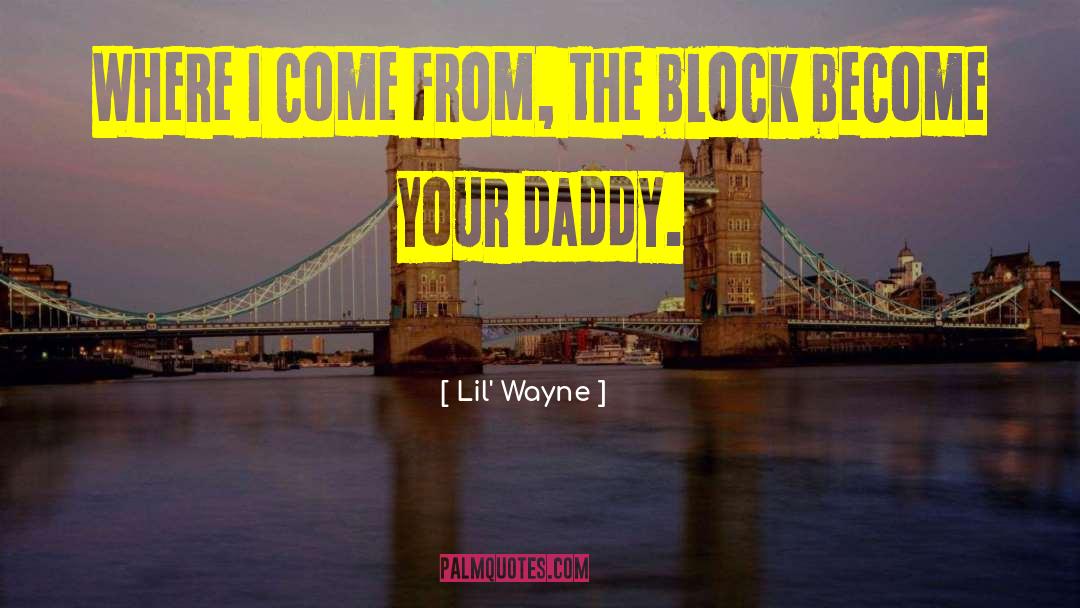 Lil' Wayne Quotes: Where I come from, the