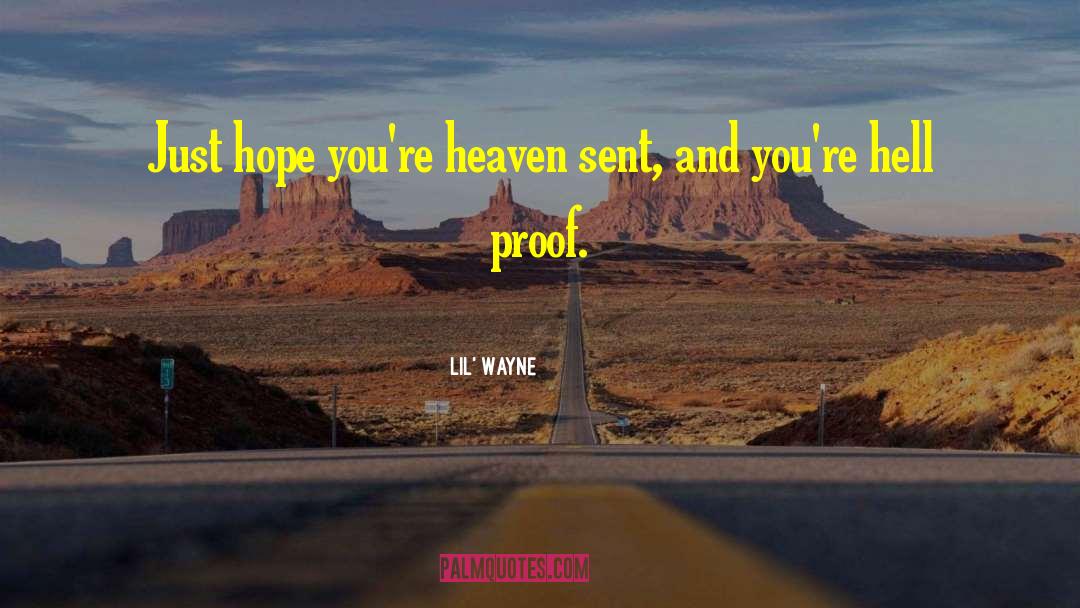 Lil' Wayne Quotes: Just hope you're heaven sent,