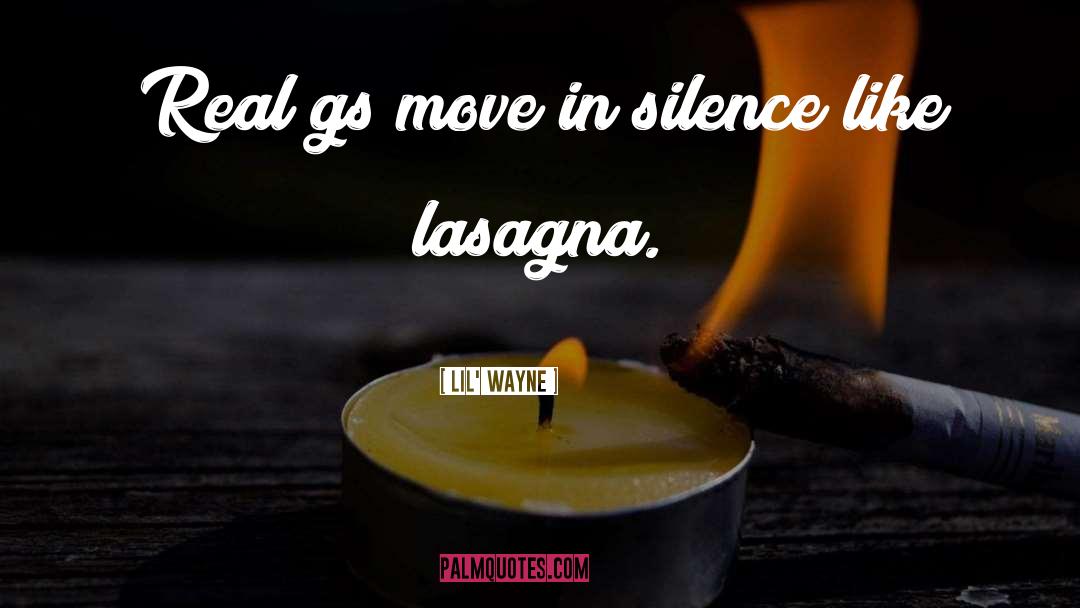 Lil' Wayne Quotes: Real gs move in silence