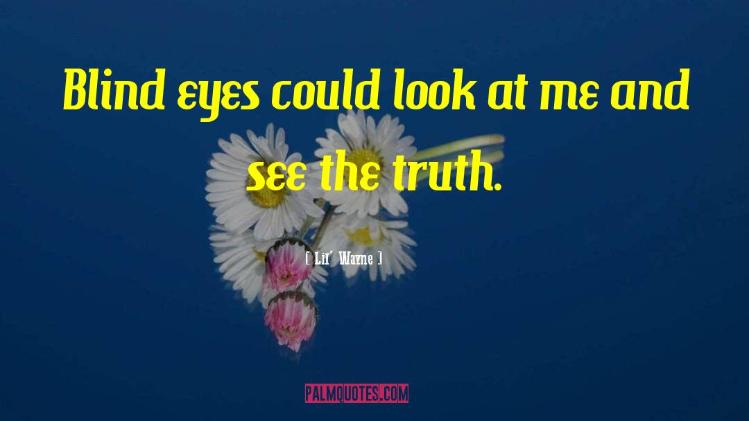 Lil' Wayne Quotes: Blind eyes could look at