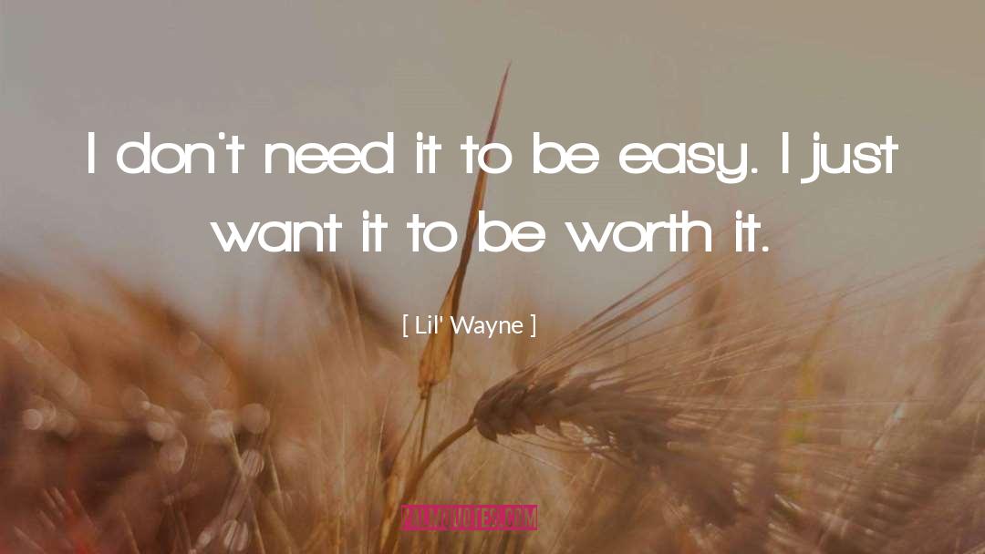 Lil' Wayne Quotes: I don't need it to