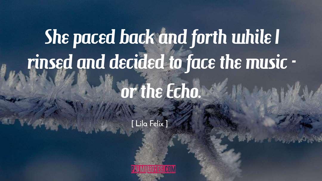Lila Felix Quotes: She paced back and forth