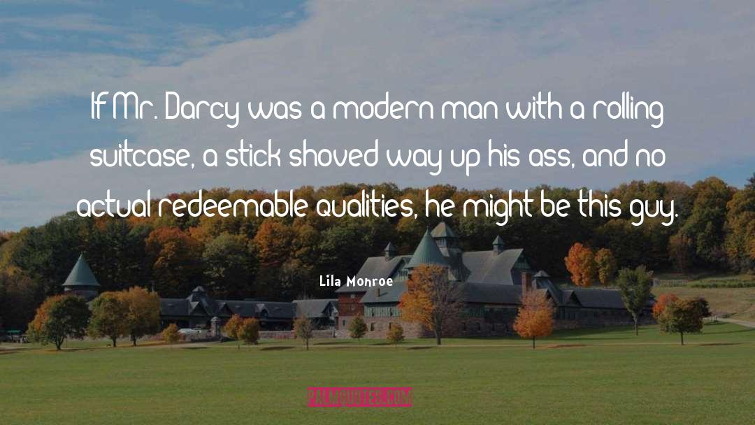 Lila Monroe Quotes: If Mr. Darcy was a