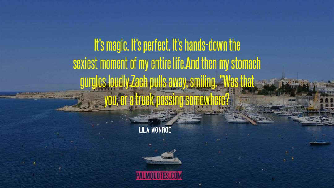 Lila Monroe Quotes: It's magic. It's perfect. It's