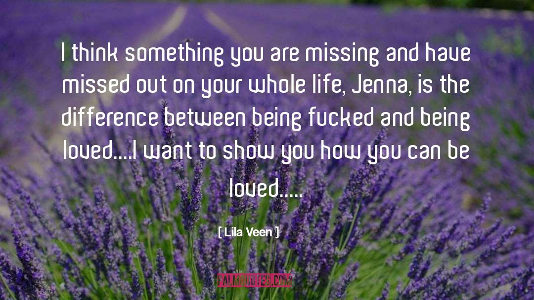 Lila Veen Quotes: I think something you are