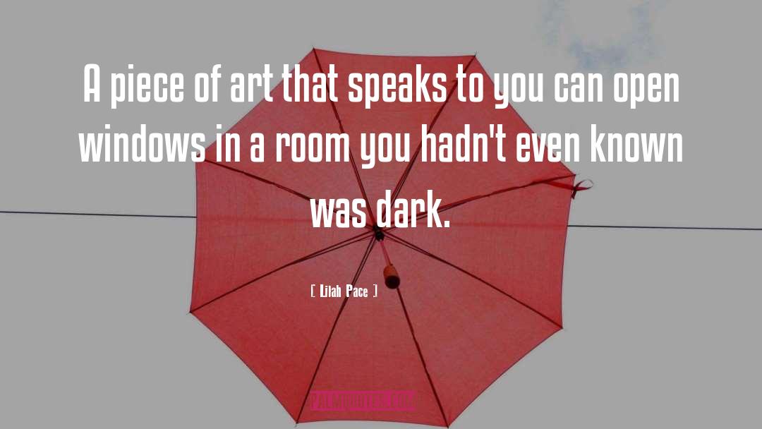 Lilah Pace Quotes: A piece of art that
