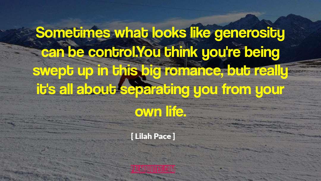 Lilah Pace Quotes: Sometimes what looks like generosity