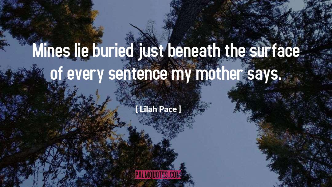 Lilah Pace Quotes: Mines lie buried just beneath