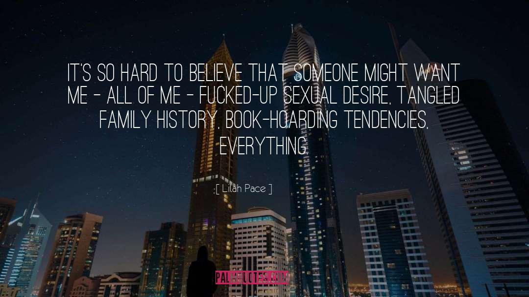 Lilah Pace Quotes: It's so hard to believe