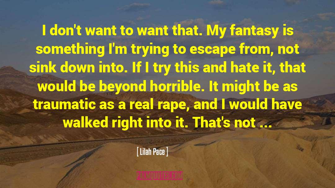 Lilah Pace Quotes: I don't want to want