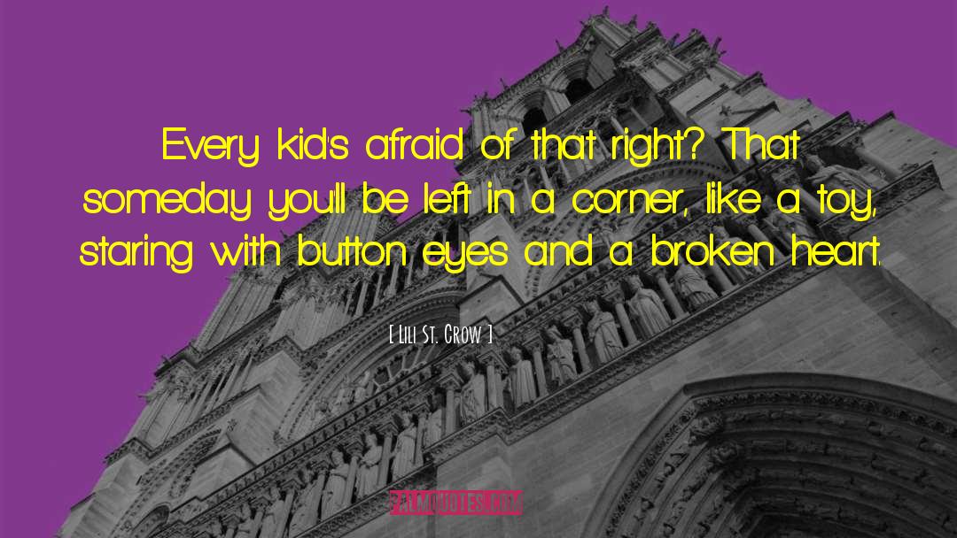Lili St. Crow Quotes: Every kid's afraid of that