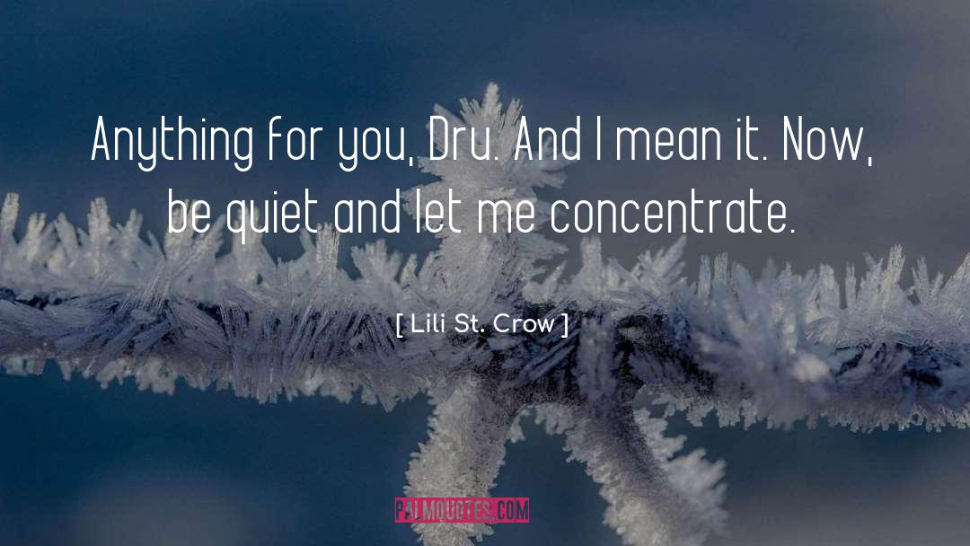 Lili St. Crow Quotes: Anything for you, Dru. And