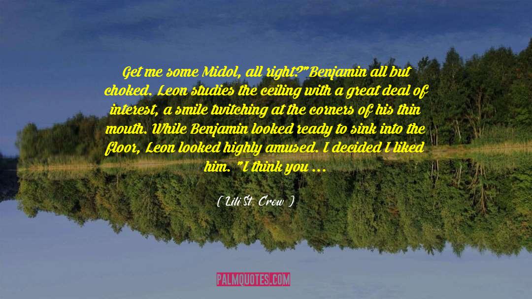 Lili St. Crow Quotes: Get me some Midol, all