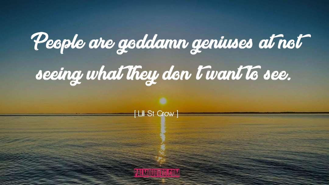 Lili St. Crow Quotes: People are goddamn geniuses at