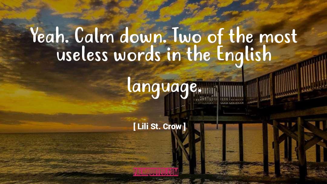 Lili St. Crow Quotes: Yeah. Calm down. Two of
