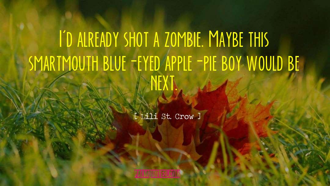 Lili St. Crow Quotes: I'd already shot a zombie.