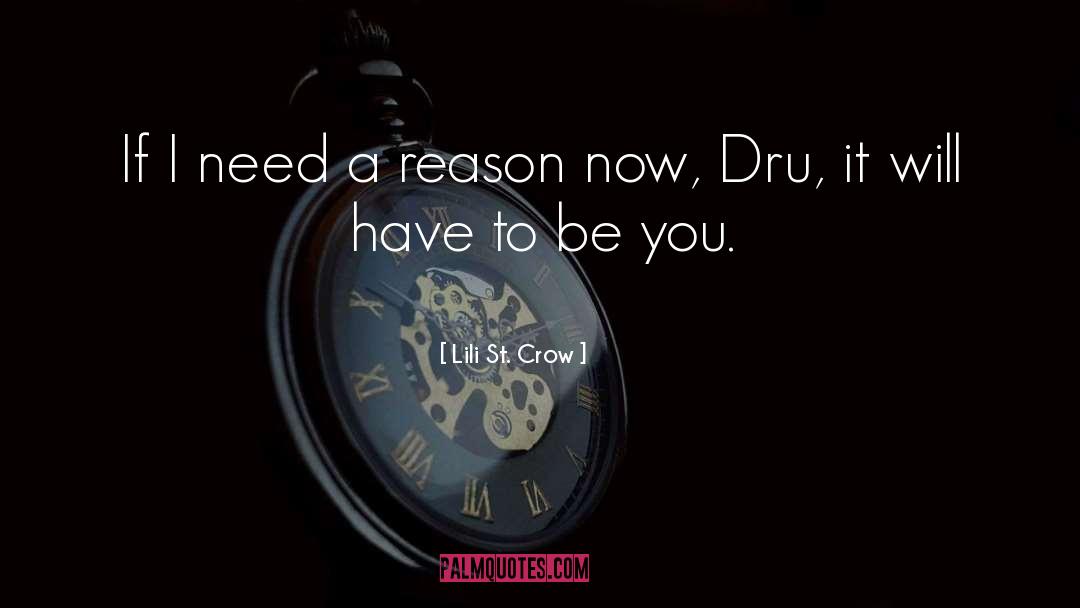 Lili St. Crow Quotes: If I need a reason
