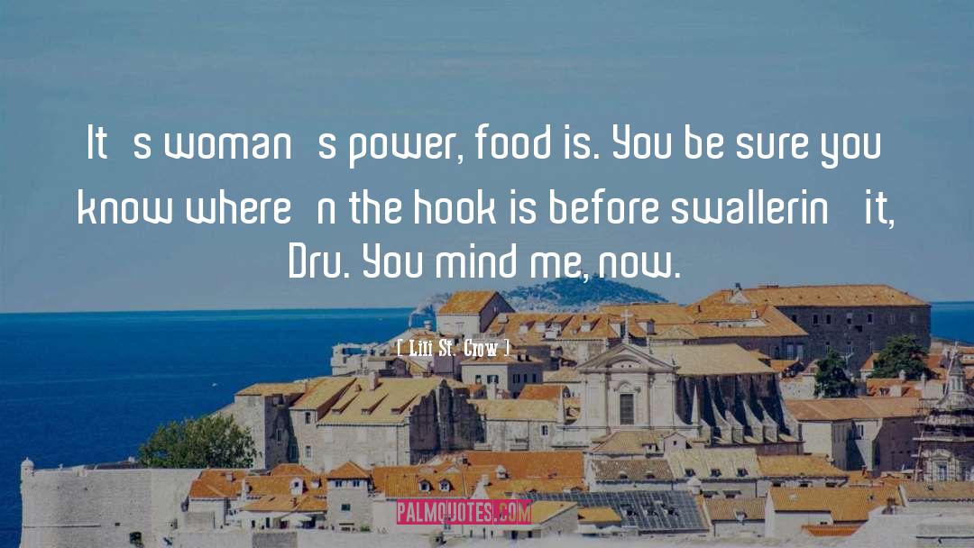 Lili St. Crow Quotes: It's woman's power, food is.