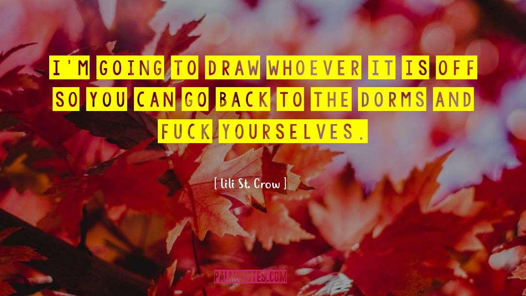 Lili St. Crow Quotes: I'm going to draw whoever