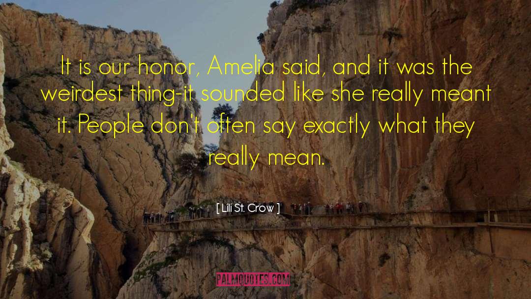 Lili St. Crow Quotes: It is our honor, Amelia