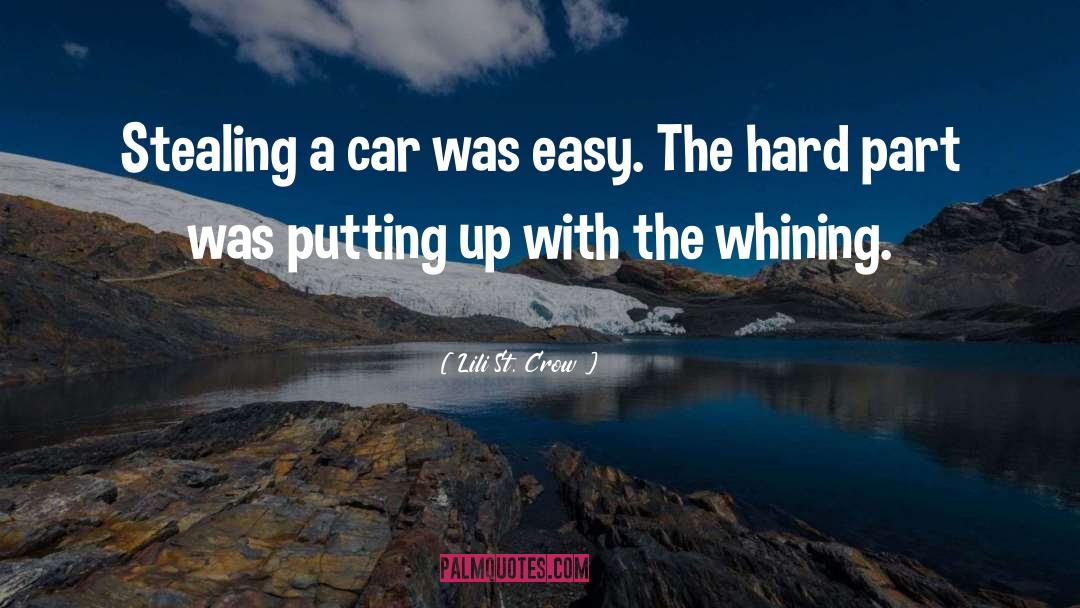 Lili St. Crow Quotes: Stealing a car was easy.