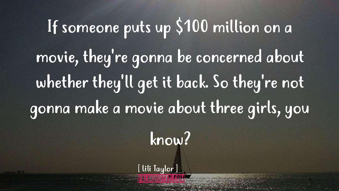 Lili Taylor Quotes: If someone puts up $100
