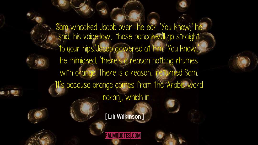 Lili Wilkinson Quotes: Sam whacked Jacob over the