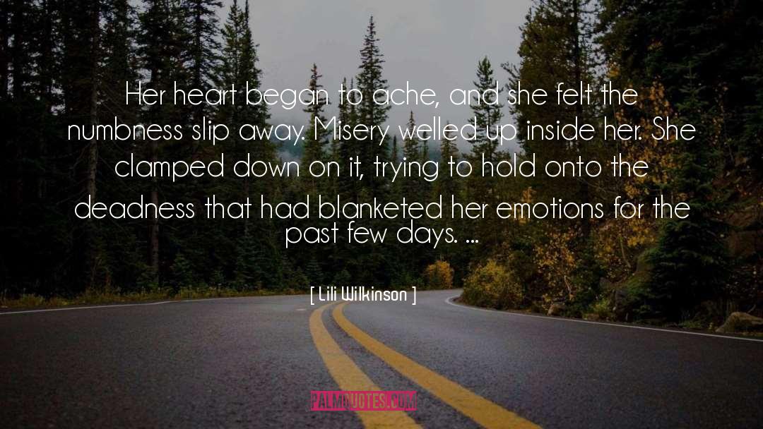 Lili Wilkinson Quotes: Her heart began to ache,