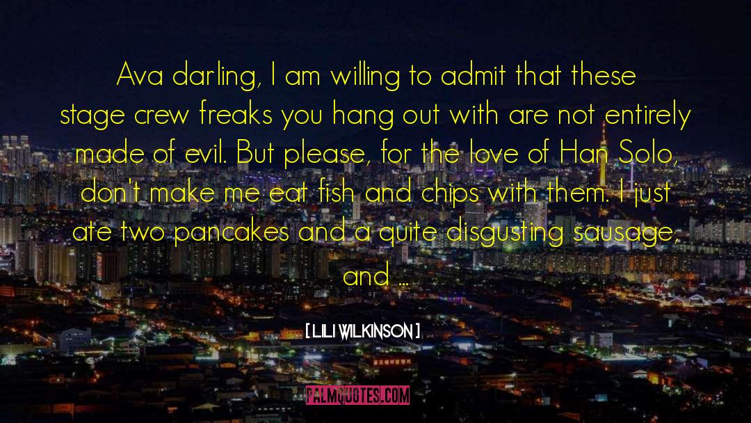 Lili Wilkinson Quotes: Ava darling, I am willing