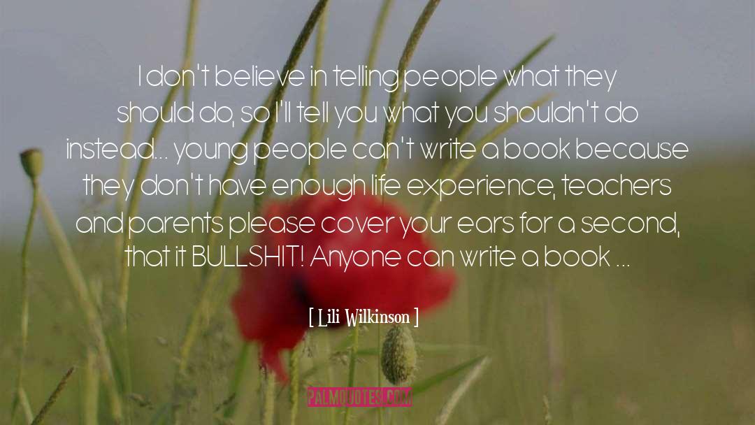 Lili Wilkinson Quotes: I don't believe in telling