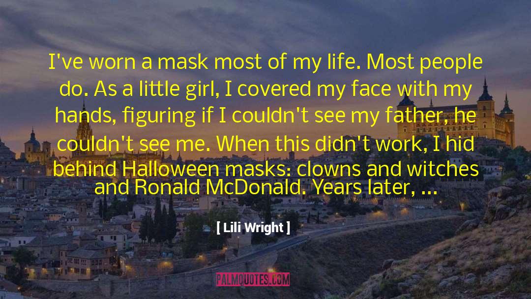 Lili Wright Quotes: I've worn a mask most