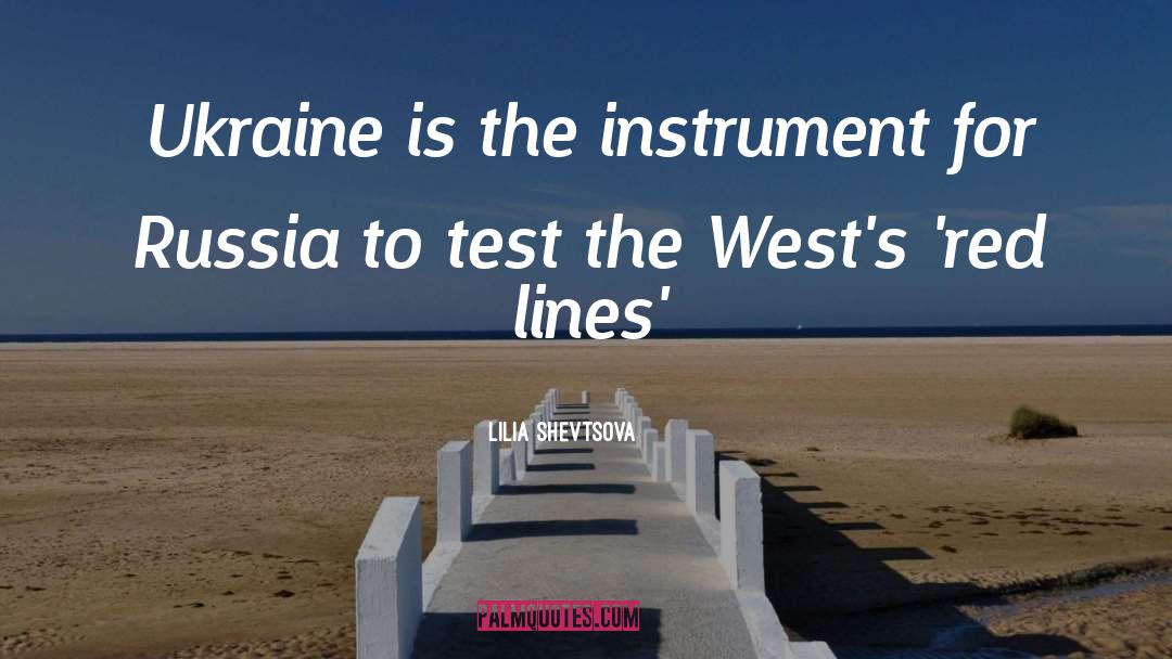 Lilia Shevtsova Quotes: Ukraine is the instrument for