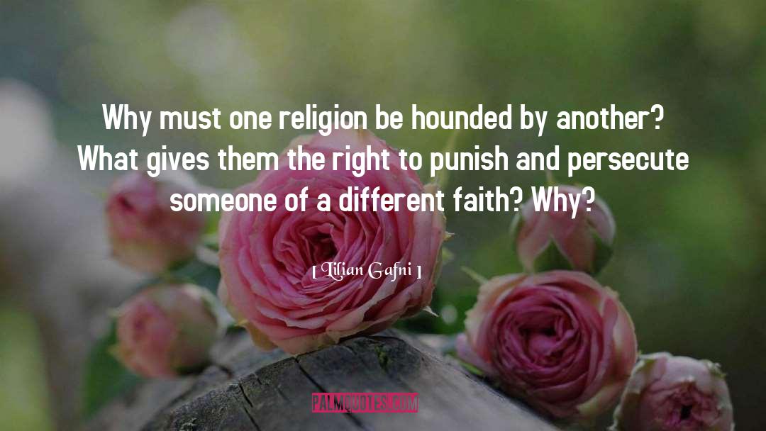 Lilian Gafni Quotes: Why must one religion be